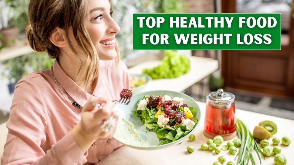 Top Healthy Food For Weight Loss